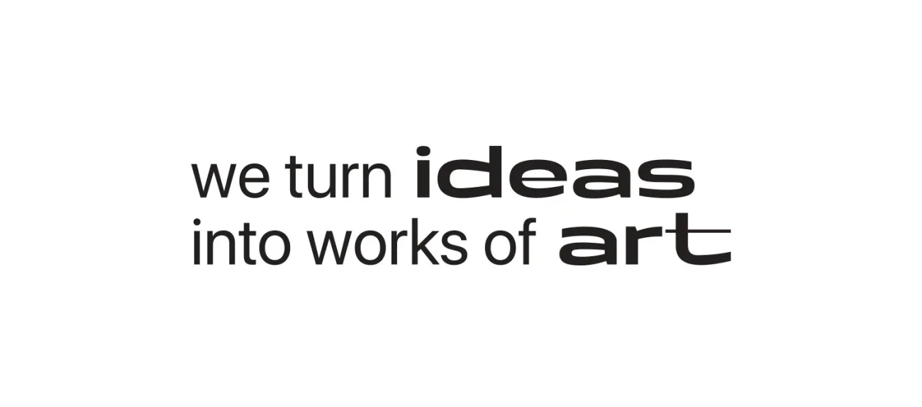 we turn ideas into works of art